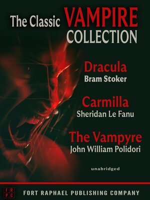 cover image of The Classic Vampire Collection--Dracula--Carmilla--The Vampyre--THREE COMPLETE NOVELS!--Unabridged